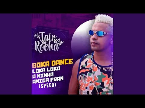 Boka Dance Loka Loka a Minha Amiga Fran (Speed)