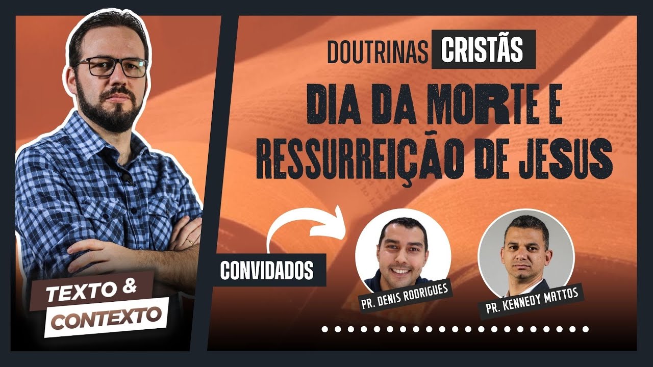 DIA DA MORTE E RESSURREIÇÃO DE JESUS | TEXTO E CONTEXTO #04 (QUAL O DIA QUE JESUS MORREU?)