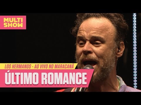 Los Hermanos - Último Romance (Ao Vivo no Maracanã) | Música Multishow