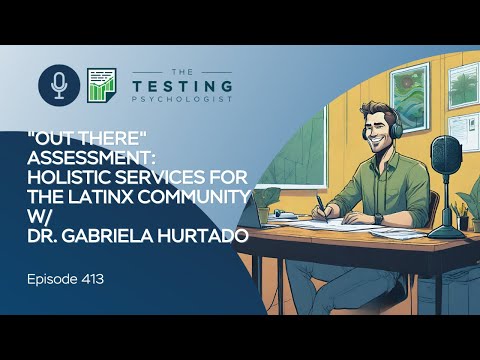413. “Out There” Assessment: Holistic Services for the Latinx Community w/ Dr. Gabriela Hurtado