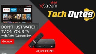 Airtel Xstream Box | Don’t Just Watch TV on your TV | Techbytes