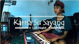 Download lagu Karna Su Sayang - Cover (Dangdut Koplo) NEAR feat. DIAN SOROWEA mp3