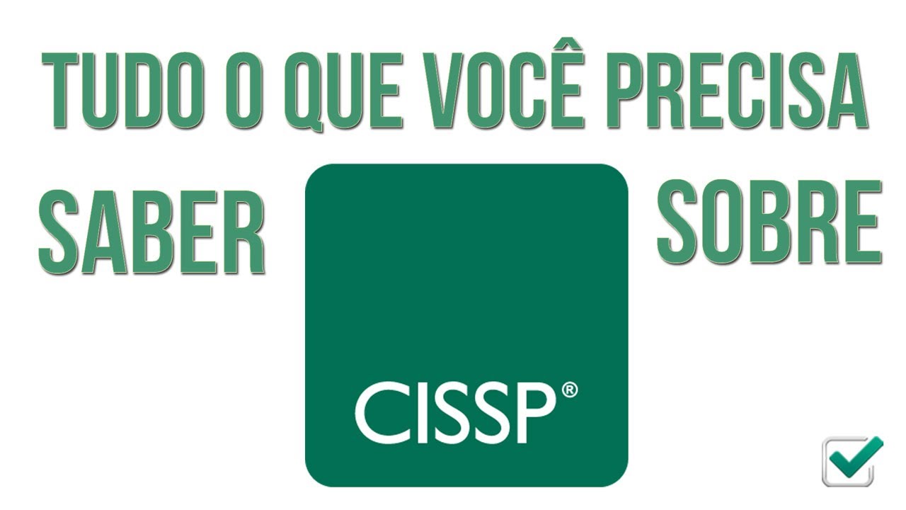 Certificação CISSP - Tudo o que você precisa saber
