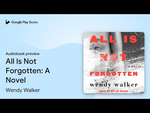 All Is Not Forgotten: A Novel by Wendy Walker · Audiobook preview