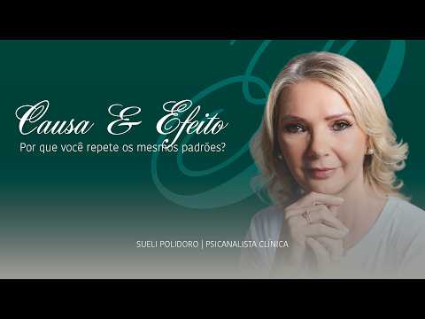Causa e Efeito – Por que você repete os mesmos padrões