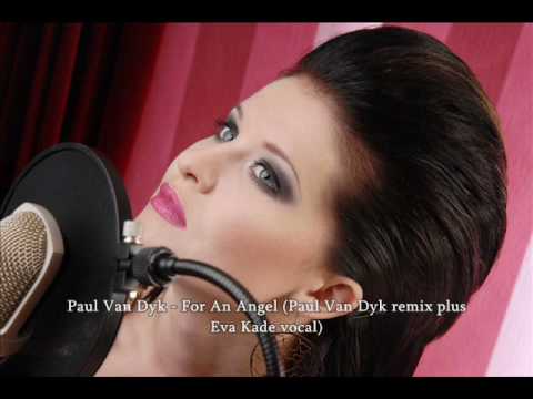 Paul Van Dyk - For An Angel (Paul Van Dyk remix plus Eva Kade vocal).wmv