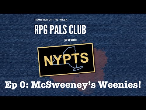 S9E0 - NYPTS - McSweeny's Weenies | RPG Pals Club