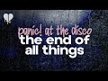 panic! at the disco - the end of all things (lyrics)