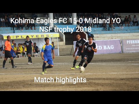 Kohima Eagles FC Vs Midland 15-0 | match highlights NSF trophy 2018