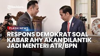 "Beliau Selalu Siap" Ungkap Demokrat soal Kabar AHY akan Dilantik Jokowi Jadi Menteri ATR/BPN