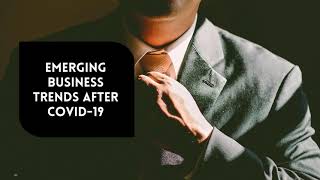 Emerging Business Trends After COVID-19