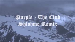 Purple - The Club (Shlohmo Remix)