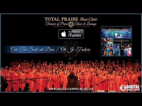 Total Praise Mass Choir - Car Toi Seul Est Dieu (Video Cover)