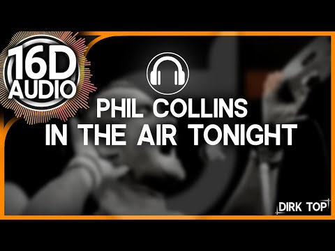 Phil Collins - In The Air Tonight (16D Music | Better than 8D AUDIO) - Surround Sound 🎧