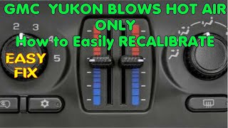 ✨ GMC  YUKON BLOWS HOT AIR ONLY— How to Easily RECALIBRATE ✨