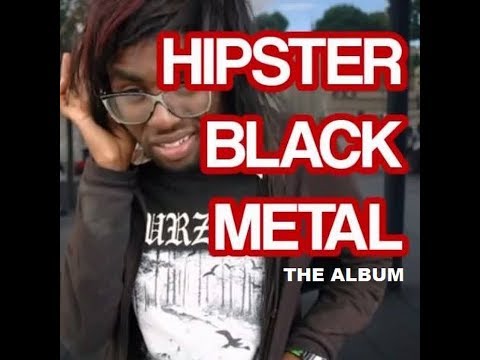 HIPSTER BLACK METAL - THE ALBUM