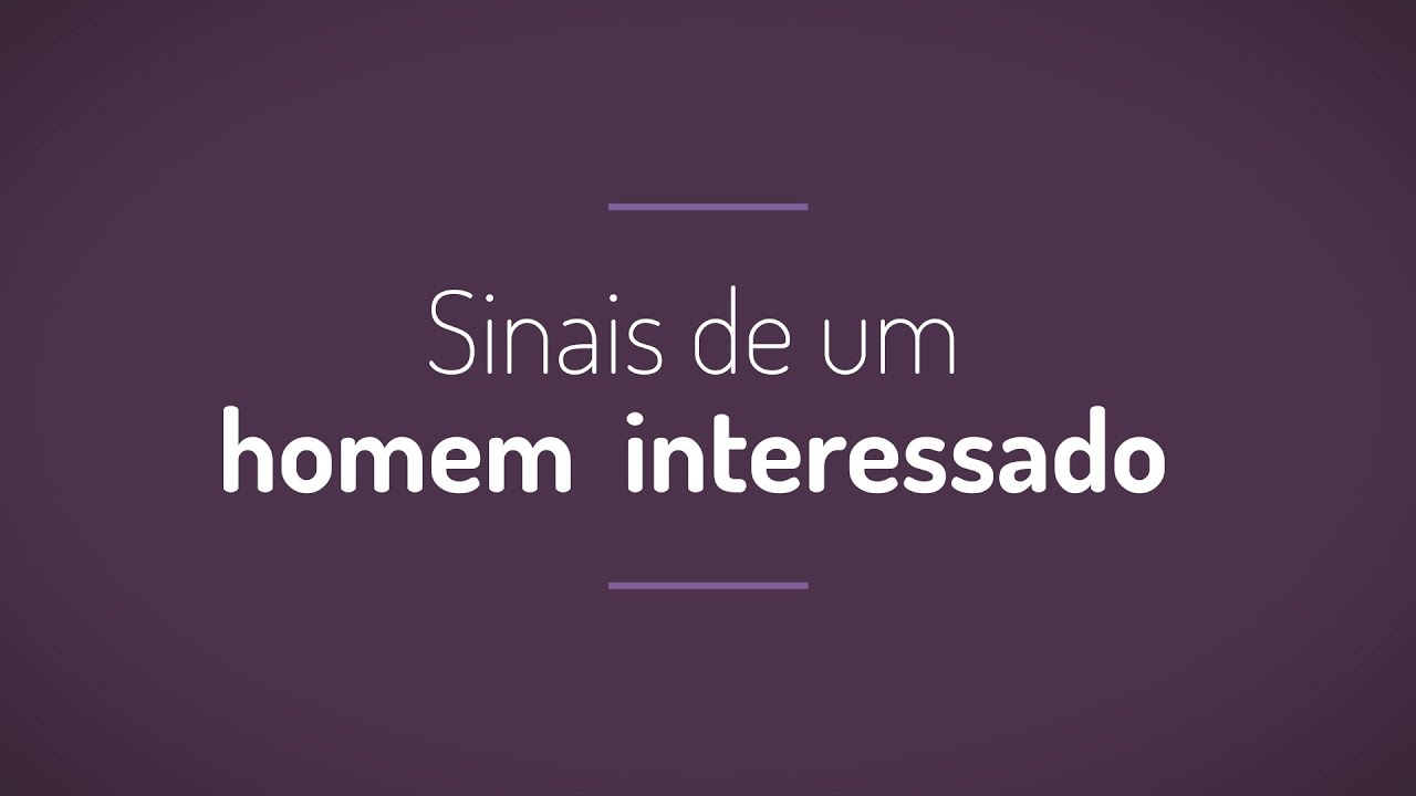 Sinais de um Homem Interessado
