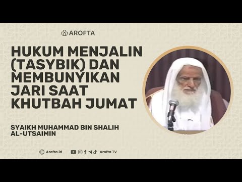 Hukum Menjalin Jari Jemari Tasybik dan Membunyikan Jari - Syaikh Muhammad bin Shalih Al-Utsaimin
