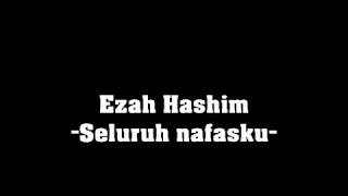 Ezah Hashim_Seluruh Nafasku(Karaoke with lyrics)