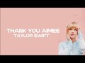 Taylor swift - Thank you Aimee (Lyrics)