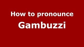 How to pronounce Gambuzzi