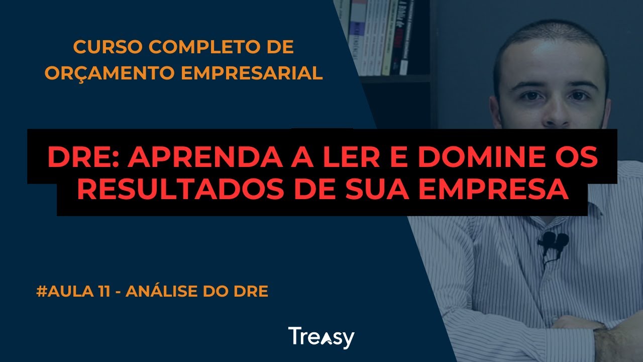Aula 11 - Análise do Demonstrativo de Resultados (DRE) - Curso Completo de Planejamento Orçamentário