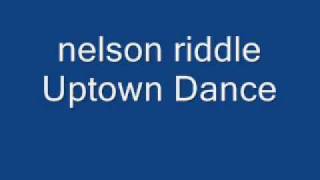 Nelson Riddle Uptown Dance