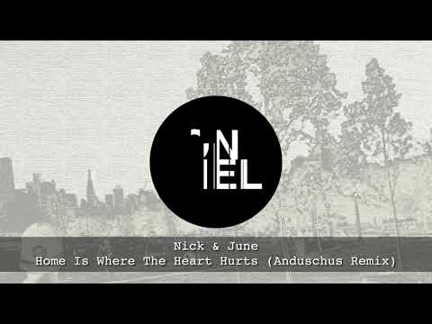 Nick & June - Home Is Where The Heart Hurts (Anduschus Remix)