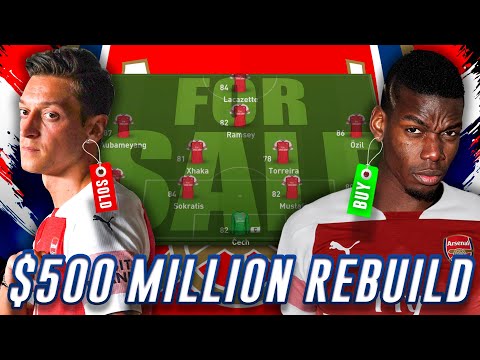 $500,000,000 ARSENAL COMPLETE TEAM REBUILD - FIFA 19 CAREER MODE
