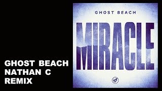 Ghost Beach - Miracle - Nathan C Remix