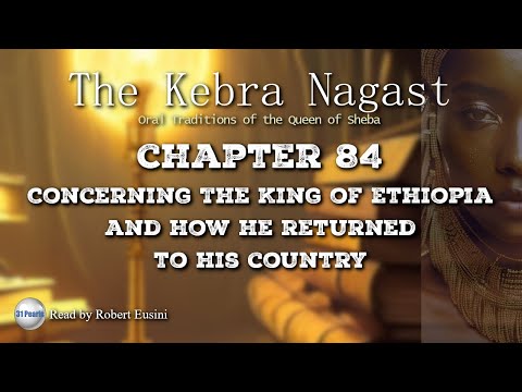 Kebra Nagast - Chapter 84 - Concerning King of Ethiopia's Return to His Own Country - Text in Video