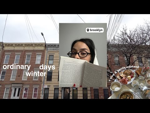 ordinary winter days | a slow and gentle weekend in brooklyn