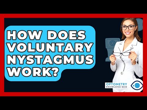 How Does Voluntary Nystagmus Work? - Optometry Knowledge Base