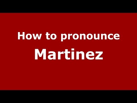 How to pronounce Martinez (Spanish/Spain) - PronounceNames.com