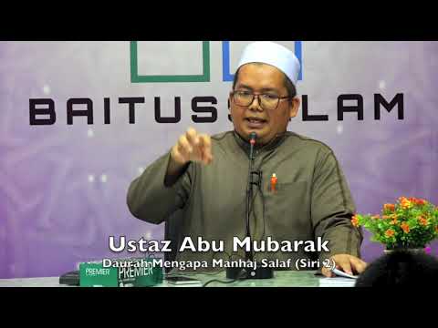 20190316 Ustaz Abu Mubarak : Daurah Mengapa Manhaj Salaf (Siri 2)