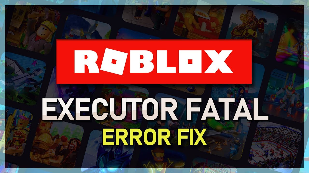 How To Fix Roblox Executor Fatal Error on Windows