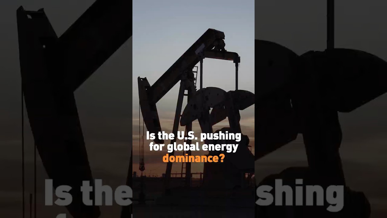 Is the U.S. pushing for global energy dominance?