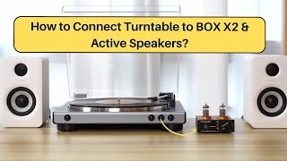 Video thumbnail for How to Connect Turntable to Fosi Audio BOX X2 & Active Speakers? by Fosi Audio