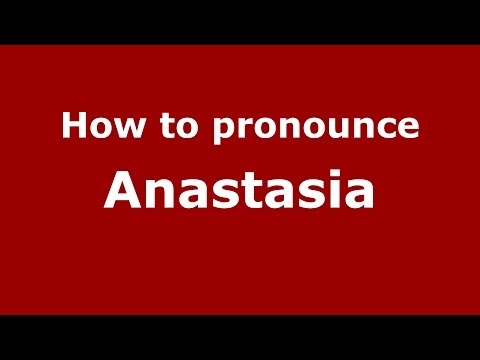 How to pronounce Anastasia
