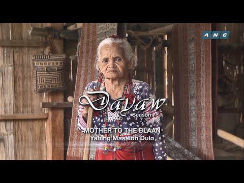 LOREN LEGARDA: Dayaw Season 7 Episode 5 - “Mother to the Blaan - Yabing Masalon Dulo"