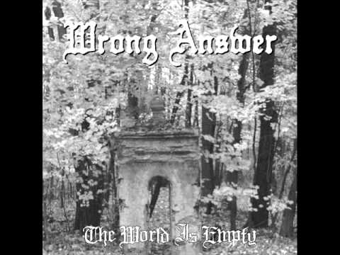 WRONG ANSWER - The World Is Empty 2010 [FULL ALBUM]
