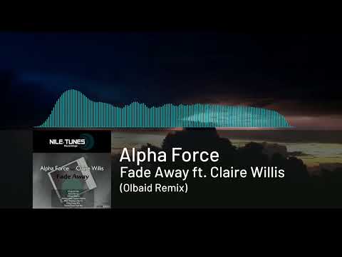 Alpha Force feat. Claire Willis - Fade Away (Olbaid Remix)