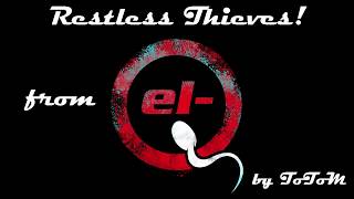 ToToM - Restless Thieves! (Screamed my UNKLE)