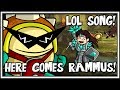 LoL Song and Video - Here Comes Rammus! 