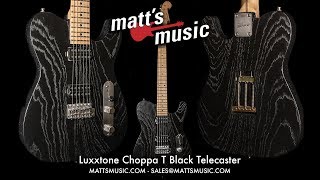 Video thumbnail for Matt's Music Center - Luxxtone Choppa T Black Telecaster Guitar - Chris Bryant by Matt's Music Center