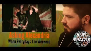 Asking Alexandria - When everydays the weekend (Reaction)