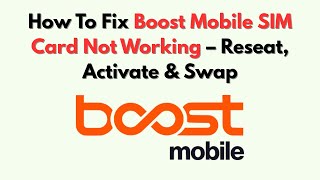 How To Fix Boost Mobile SIM Card Not Working – Reseat, Activate & Swap