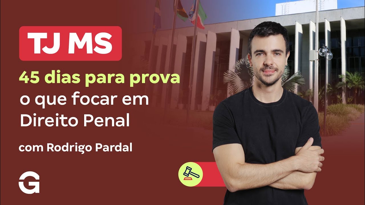 Concurso TJ MS | 45 dias para prova o que focar em Direito Penal com Rodrigo Pardal