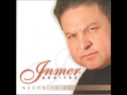 Inmer Benitez Necesito De Ti (Album Completo)