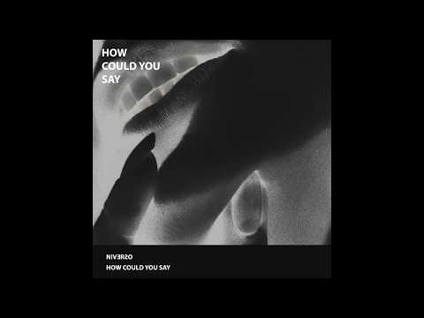 NIVERSO - How Could You Say
